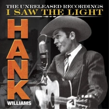 Hank Williams I Saw the Light: The Unreleased Recordings (Vinyl) 12" Album