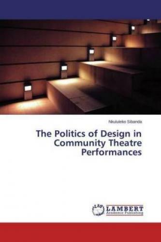 The Politics Of Design In Community Theatre Performances 2691