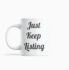 Just Keep Listing Mug - 11oz Mug - Coffee Mug - Tea Cup - eCommerce Reseller Mug