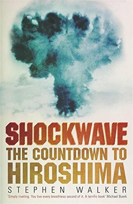 Shockwave: The Countdown to Hiroshima by Stephen Walker 0719566266 FREE Shipping