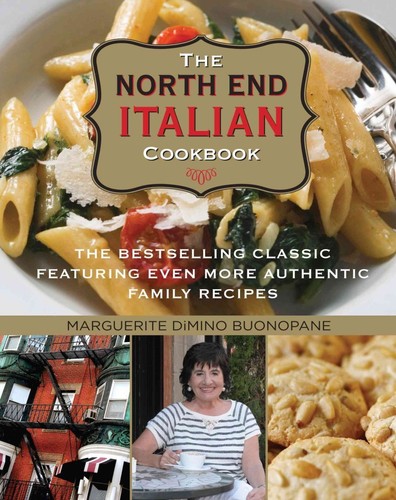North End Italian Cookbook: The Bestselling Classic Featuring Even More Auth...