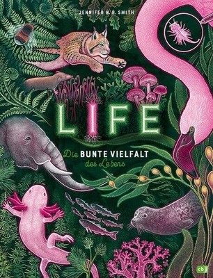 LIFE - Die bunte Vielfalt des Lebens | Jennifer N.R. Smith | deutsch