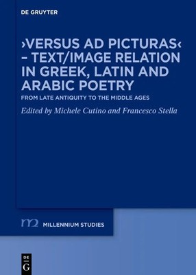 'Versus ad picturas' - Text/Image Relation in Greek, Latin and Arabic Poetry
