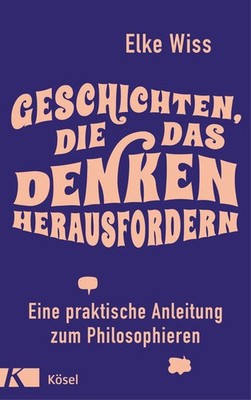 Geschichten, die das Denken herausfordern | Elke Wiss | 2022 | deutsch