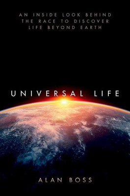 Universal Life: An Inside Look Behind the Race to Discover Life Beyond Earth by 