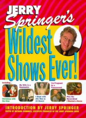 Jerry Springers Wildest Shows Ever By Richard Dominick | eBay