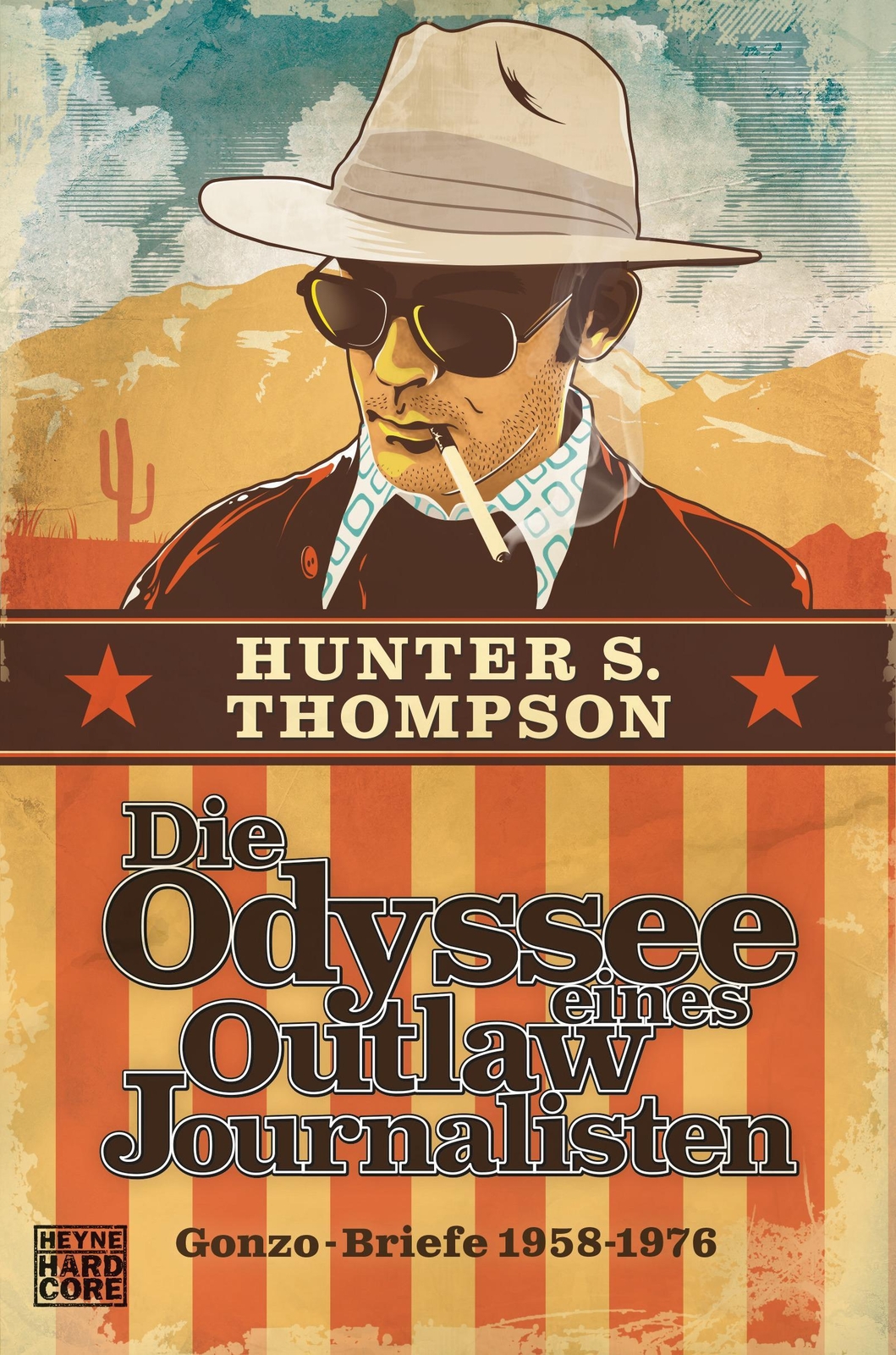 Die Odyssee Eines Outlaw-journalisten: Gonzo-briefe 1958-1976, Hunter