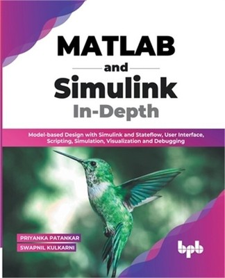 MATLAB and Simulink In-Depth: Model-based Design with Simulink and Stateflow, Us