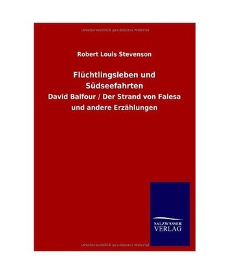 Flüchtlingsleben und Südseefahrten: David Balfour / Der Strand von Falesa und 