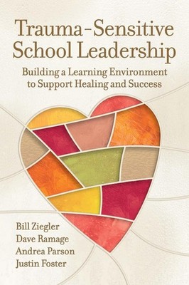 Trauma-Sensitive School Leadership: Building a Learning Environment to Support H
