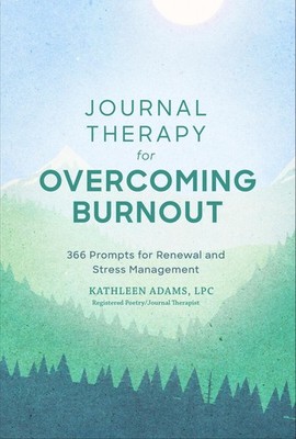 Journal Therapy for Overcoming Burnout - Kathleen Adams - Paperback - New