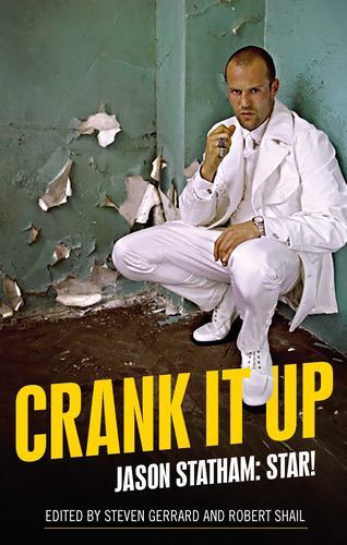 Crank It Up : Jason Statham: Star! by Robert Shail (2022, Trade Paperback)