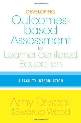 DEVELOPING OUTCOMES-BASED ASSESSMENT FOR LEARNER-CENTERED By Amy Driscoll