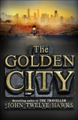 The Golden City: Book Three of The Fourth Realm Trilogy - John Twelve Hawks