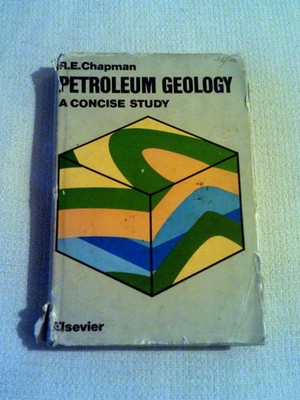 Petroleum Geology A Concise Study by R E Chapman Hardback 1973 1st Edition