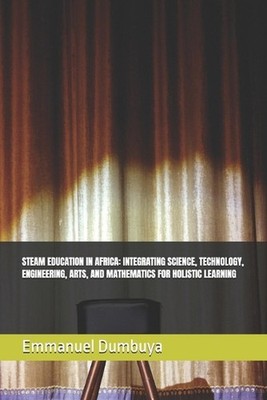 Steam Education in Africa: Integrating Science, Technology, Engineering, Arts, a