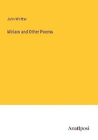 Miriam And Other Poems John Whittier