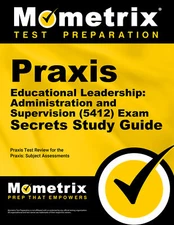 Praxis Educational Leadership: Administration and Supervision (5412) Secrets