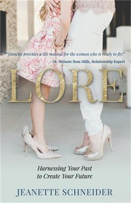 Lore: Harnessing Your Past to Create Your Future (Paperback or Softback)