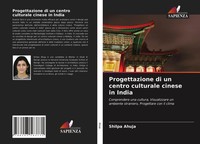 Shilpa Ahuja | Progettazione Di Un Centro Culturale Cinese In India | Buch