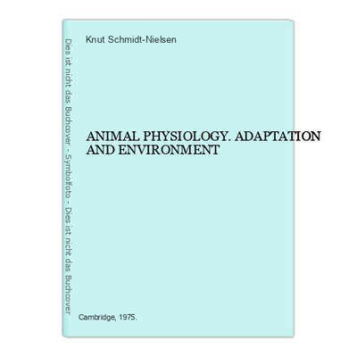 ANIMAL PHYSIOLOGY. ADAPTATION AND ENVIRONMENT Schmidt-Nielsen, Knut: