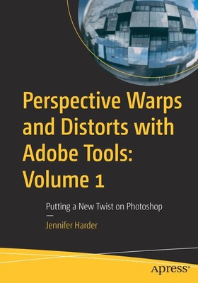 Jennifer Harder | Perspective Warps and Distorts with Adobe Tools: Volume 1