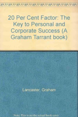20 Per Cent Factor: The Key to Personal and Corporate Success (A