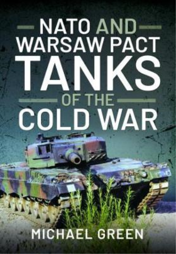 Michael Green NATO and Warsaw Pact Tanks of the Cold War (Copertina rigida)