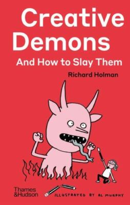 Creative Demons and How to Slay Them, Hardcover by Holman, Richard; Murphy, A...