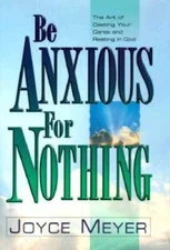 Be Anxious for Nothing: The Art of Casting Your Cares and Re - VERY GOOD