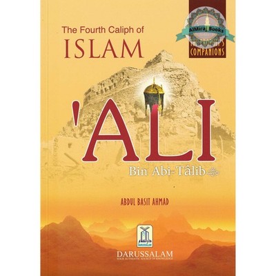 The Fourth Caliph of Islam Ali Bin Abi Talib (Golden Series) By Abdul Basit