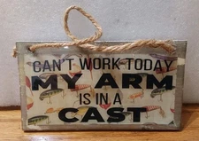 Handmade Resin Hanging Wood Sign 3.25x5.75 Fishing Cant Work Arm in Cast