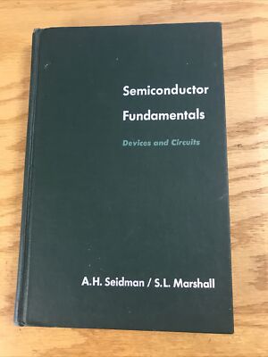 Semiconductor Fundamentals: Devices and Circuits by Seidman and Marshall