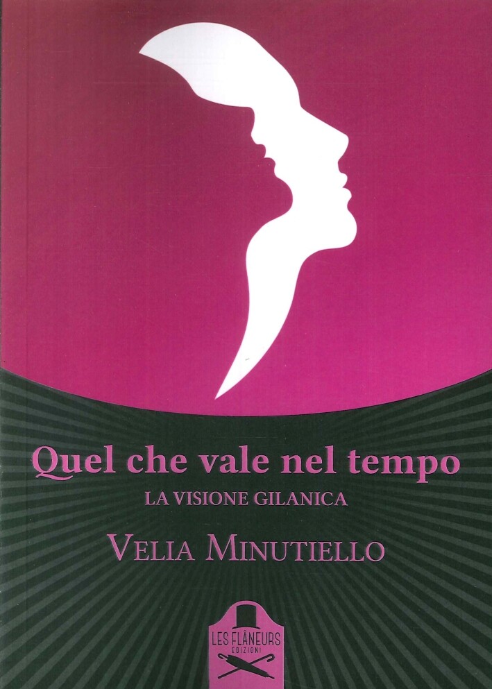 Quel che Vale nel Tempo. La Visione Gilanica - [Les Flaneurs]
