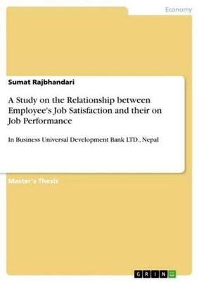 A Study on the Relationship between Employee's Job Satisfaction and their on Job