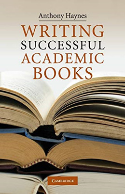 Erfolgreiche akademische Bücher schreiben - Taschenbuch NEU Haynes, Anthony 30. April 2010
