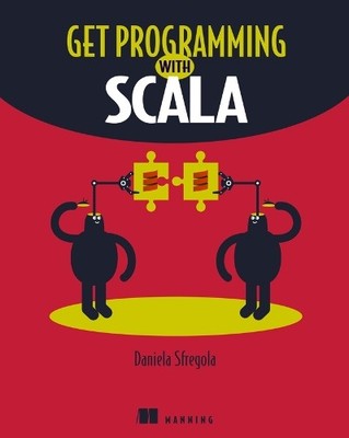Get Programming with Scala, Sfregola, Daniela
