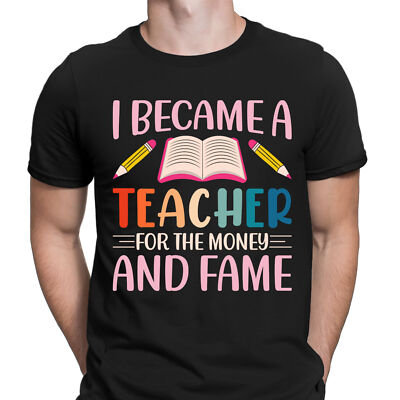 Ich wurde Lehrer für das Geld und den Ruhm lustige Neuheit Herren T-Shirts #VED