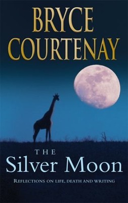 The Silver Moon : Reflections on Life, Death and Writing Courtena