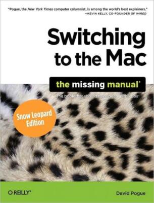 Switching To The Mac: Snow Leopard Edition: The Missing Manual