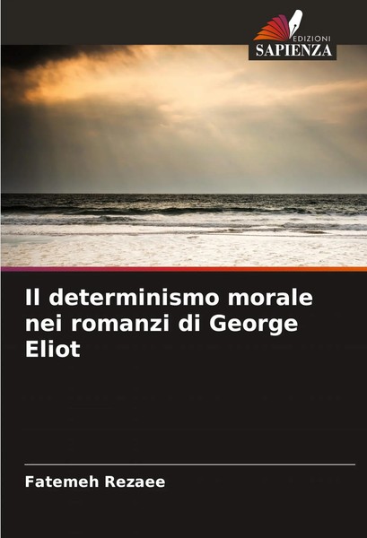 Il Determinismo Morale Nei Romanzi Di George Eliot Fatemeh Rezaee Taschenbuch-image