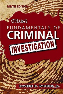 O'HARA'S FUNDAMENTALS OF CRIMINAL INVESTIGATION By Devere D. Woods & Jr. *NEW*