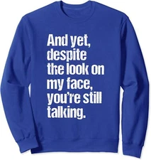 Yet Despite Look On My Face Still Talking Funny Unisex Crewneck Sweatshirt
