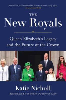 The New Royals: Queen Elizabeth's Leg- hardcover, 0306827972, Katie Nicholl, new