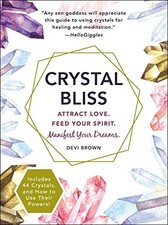 Crystal Bliss: Attract Love. Feed Your Spirit. Manifest Your Dreams.,