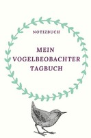 Notizbuch A5 Vogelbeobachter Tagebuch, 120 Seiten, Schreibheft, Journal
