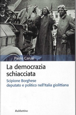 Carusi, Paolo..DIE ZERQUETSCHTE DEMOKRATIE. BÜRGERLICHER SCIPIO ABGEORDNETER UND POLITIKER 