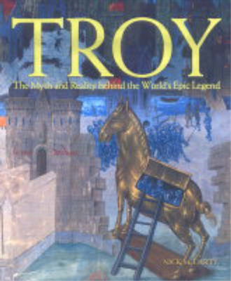 Troy: The Myth and Reality Behind the World's Epic Legend, McCarthy, Nick, Used;