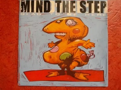 Glad To Be Here, Mind The Step