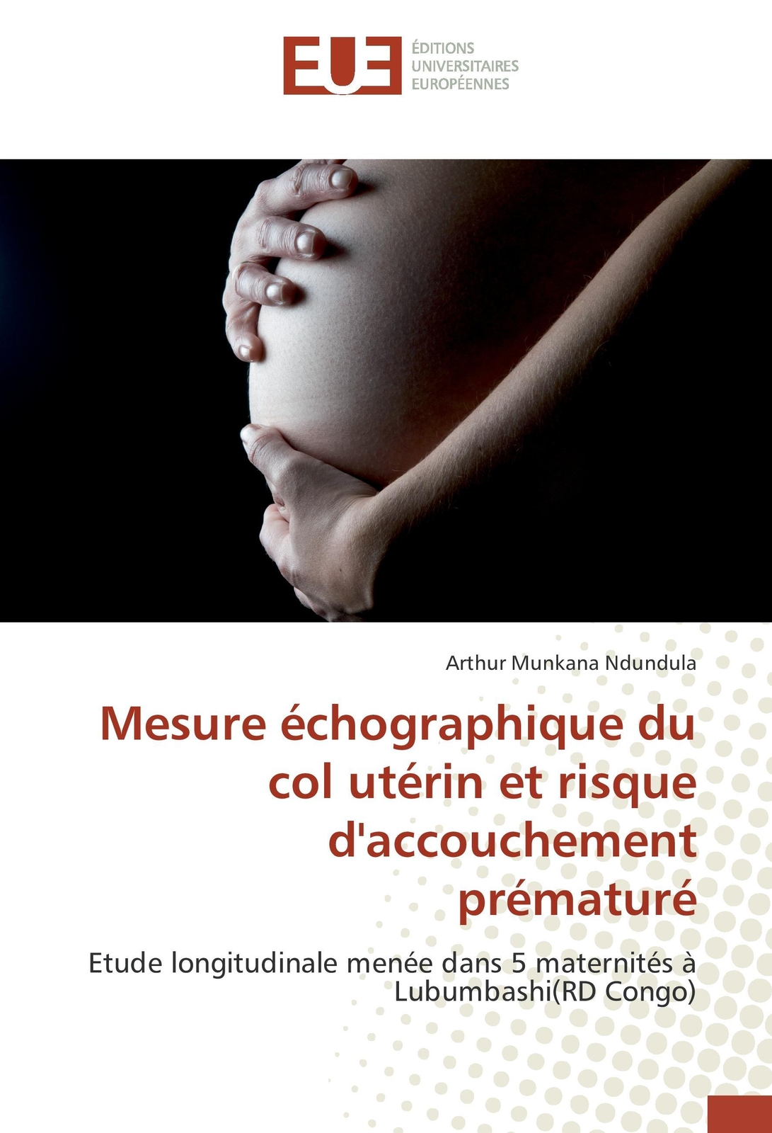 Arthur Munkana Ndundula | Mesure Échographique Du Col Utérin Et